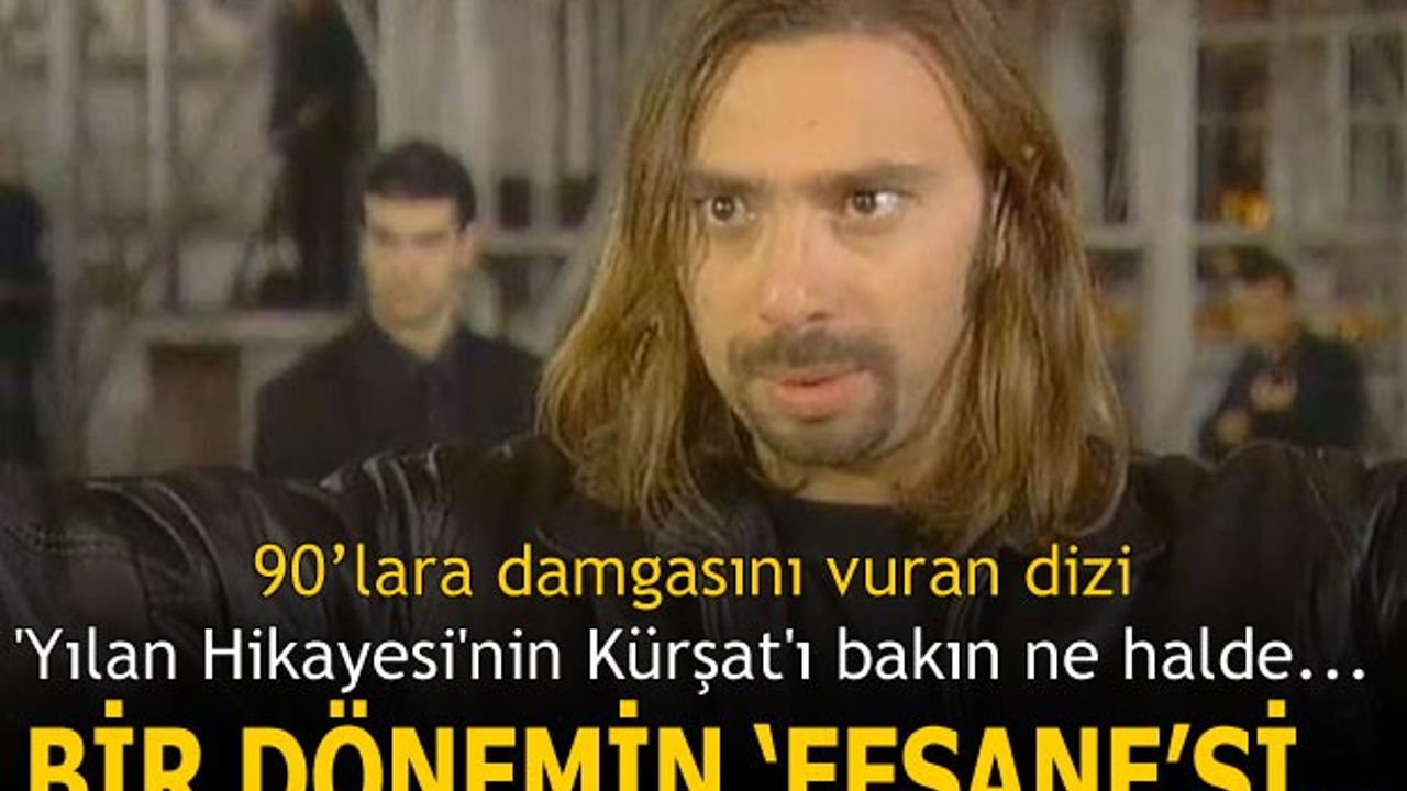 90'LARA DAMGASINI VURAN DİZİ YILAN HİKAYESİ'NİN KÜRŞAT'I BAKIN NE HALDE!! BİR DÖNEMİN EFSANE'Sİ...