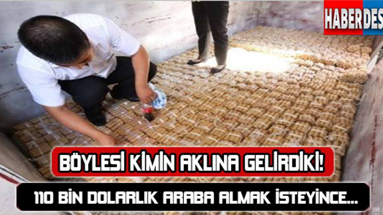 110 bin dolarlık araba almak isteyince... Kimin aklına gelirdiki!