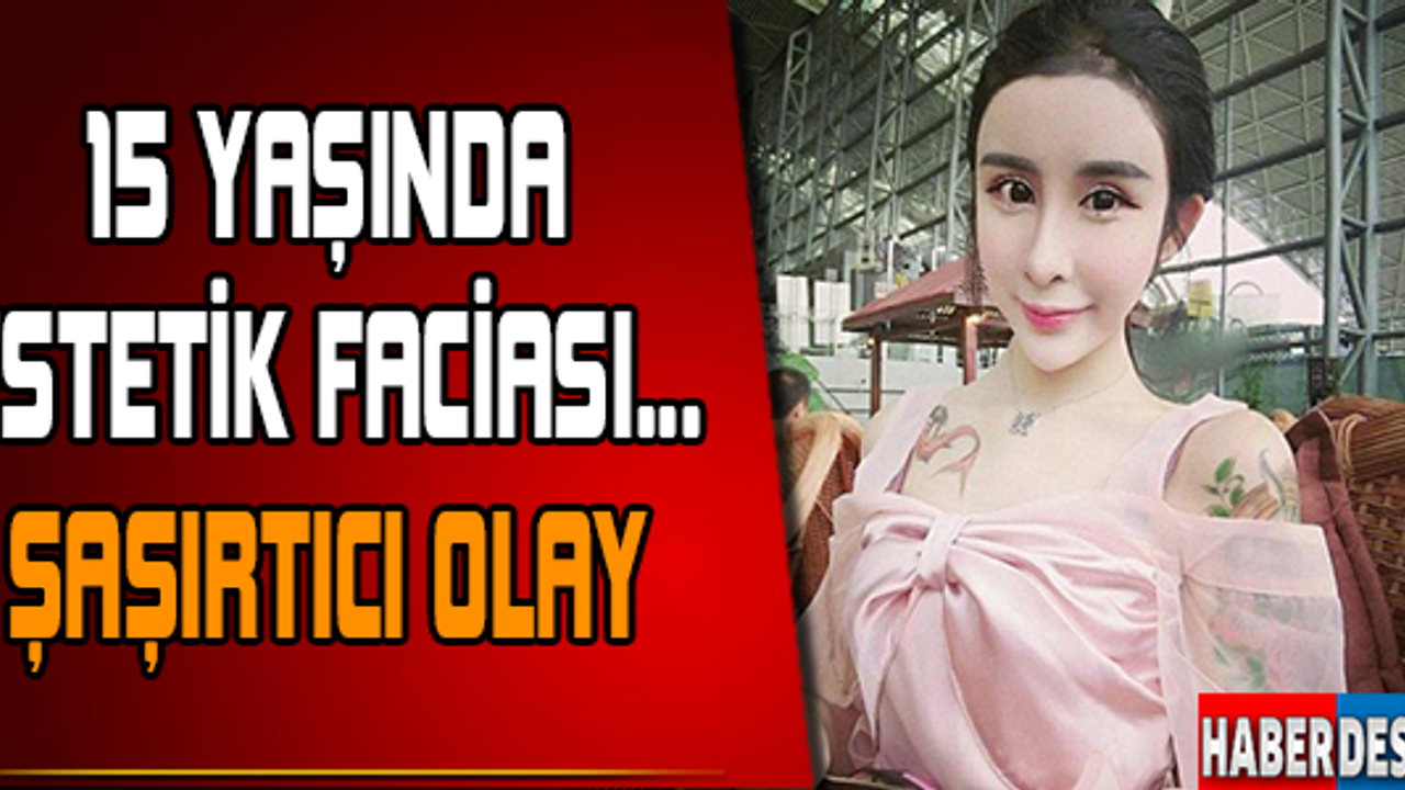 15 yaşında estetik faciası