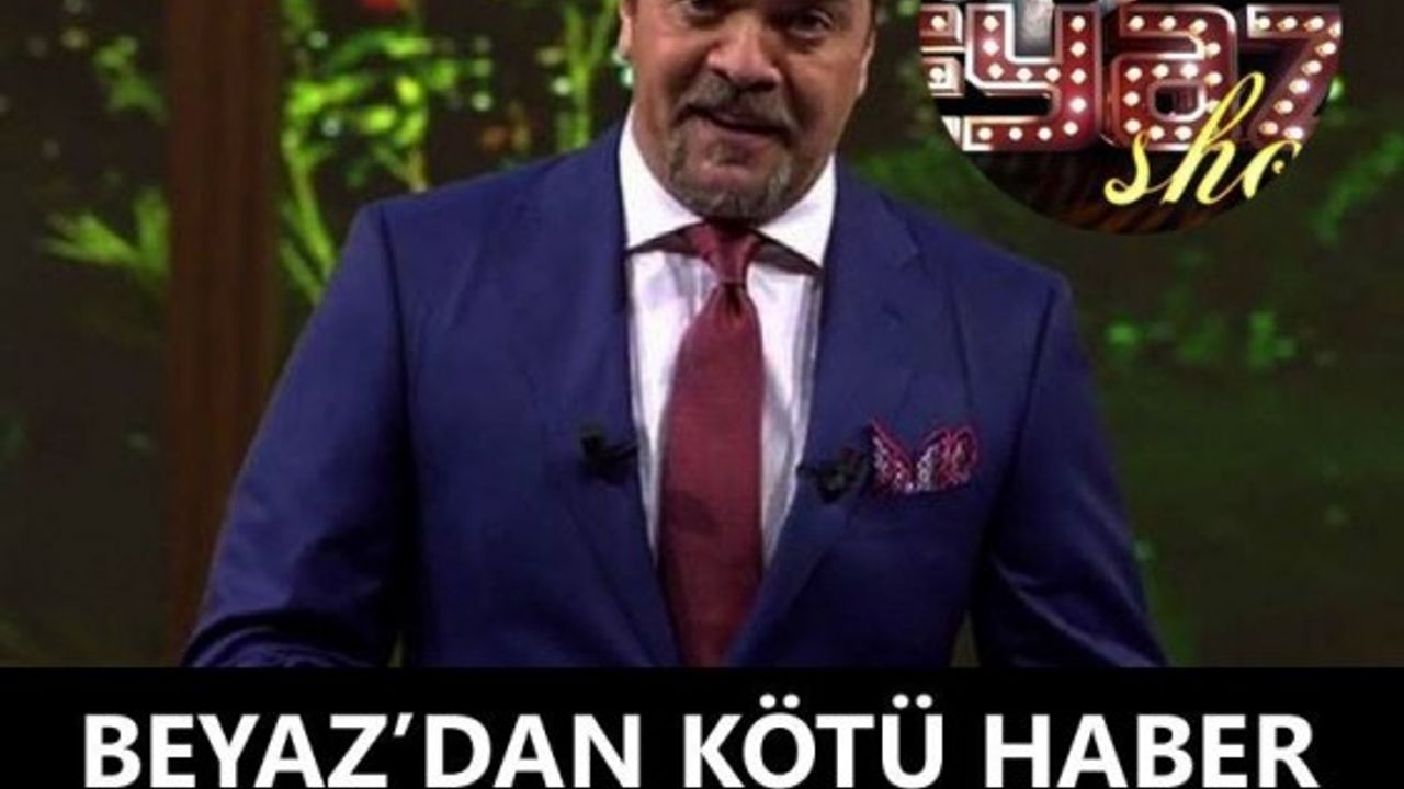 BEYAZ'DAN KÖTÜ HABER!! O DA BİTTİ!