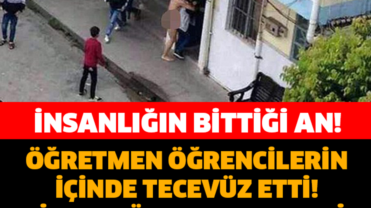 OKUL BAHÇESİNDE ÖĞRENCİSİNE HERKESİN İÇİNDE TECAVÜZ ETTİ! MÜDAHALE EDEN OLMADI!