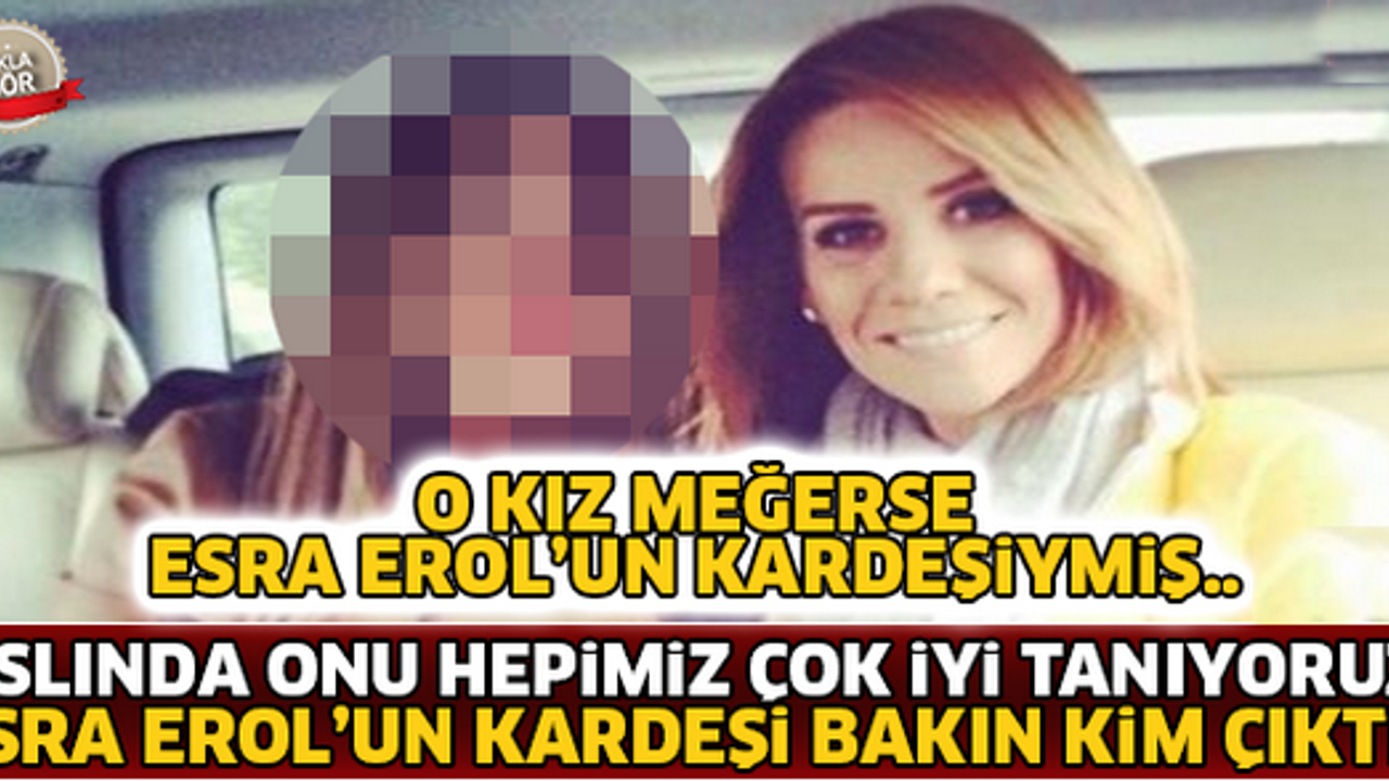 Esra Erol'un Kardeşi Bakın Kim Çıktı !! Meğerse Onu Hepimiz Çok İyi Tanıyormuşuz...