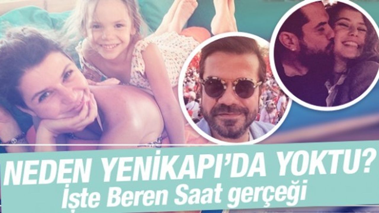 YENİKAPI'DA NEDEN YOKTU ? İŞTE BEREN SAAT GERÇEĞİ...