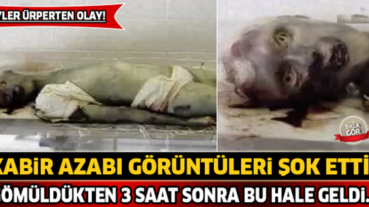 Gömüldükten 3 Saat Sonra Bu Hale Geldi ! Kabir Azabımı Görüntüleri Şoke Etti...