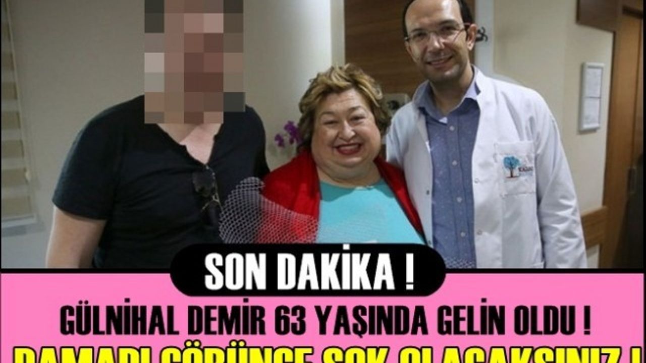 Gülnihal Demir 63 yaşında gelin oldu ! DAMADI GÖRÜNCE ŞOK OLACAKSINIZ ...