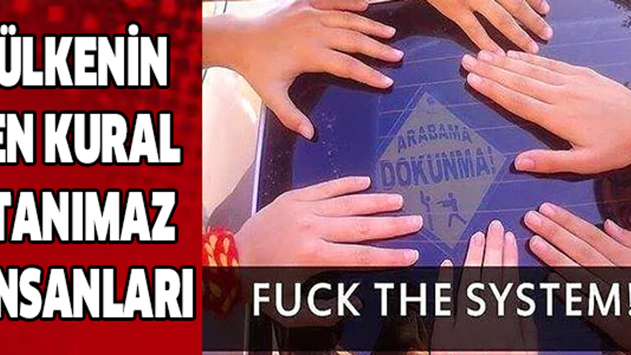 Ülkenin En Kural Tanımaz İnsaları