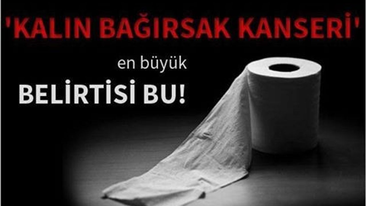 Kalın bağırsak kanserinin belirtisi Aman Dikkat!