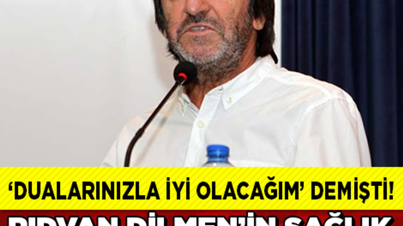 Rıdvan Dilmen’in Son Durumuyla İlgili Flaş Gelişme!