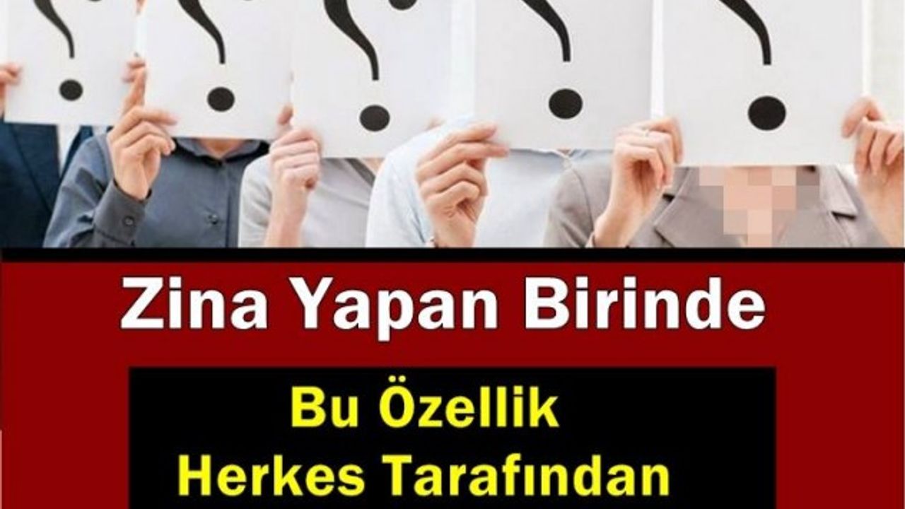 Zina Yapanda Görülen 10 özellik