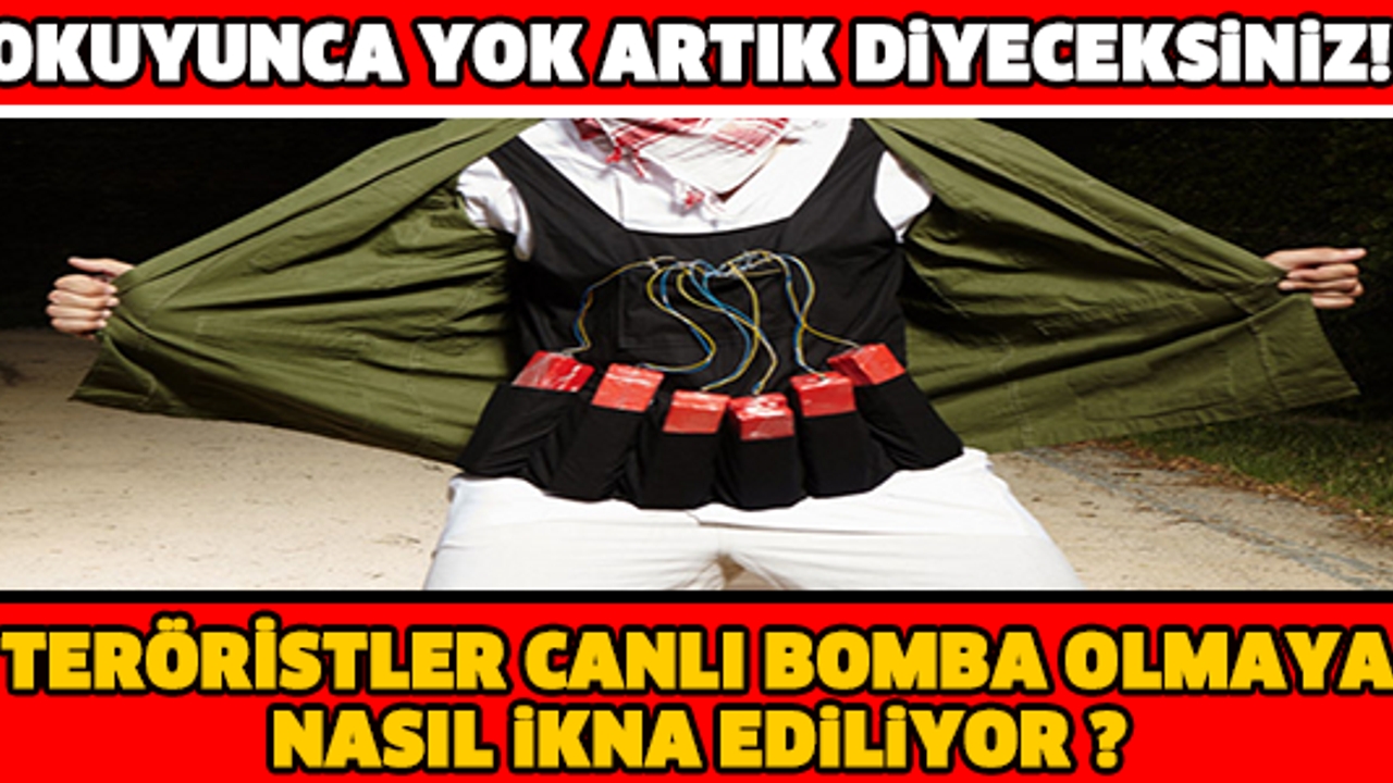 Teröristler canlı bomba olmaya nasıl ikna ediliyor?