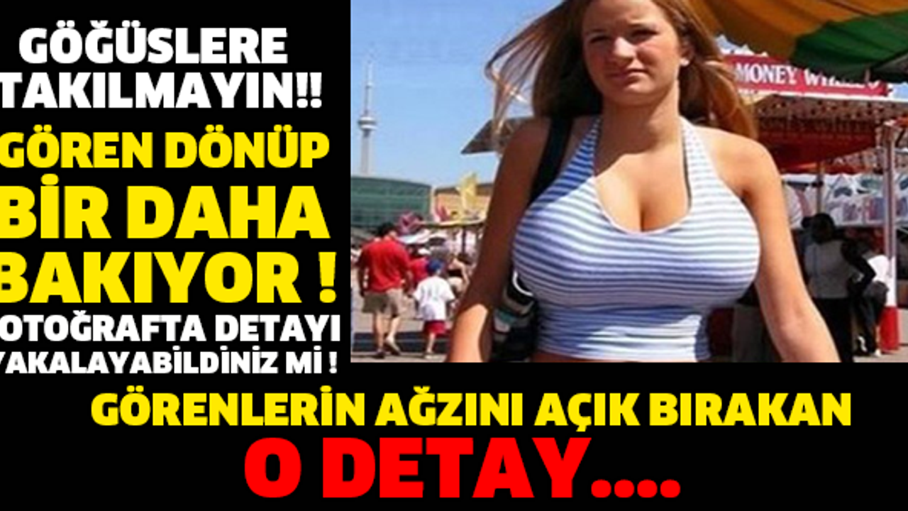 GÖREN DÖNÜP BİR DAHA BAKIYOR ! FOTOĞRAFTA DETAYI YAKALAYABİLDİNİZ Mİ ! GÖRENLERİN AĞZINI AÇIK BIRAKAN O DETAY....