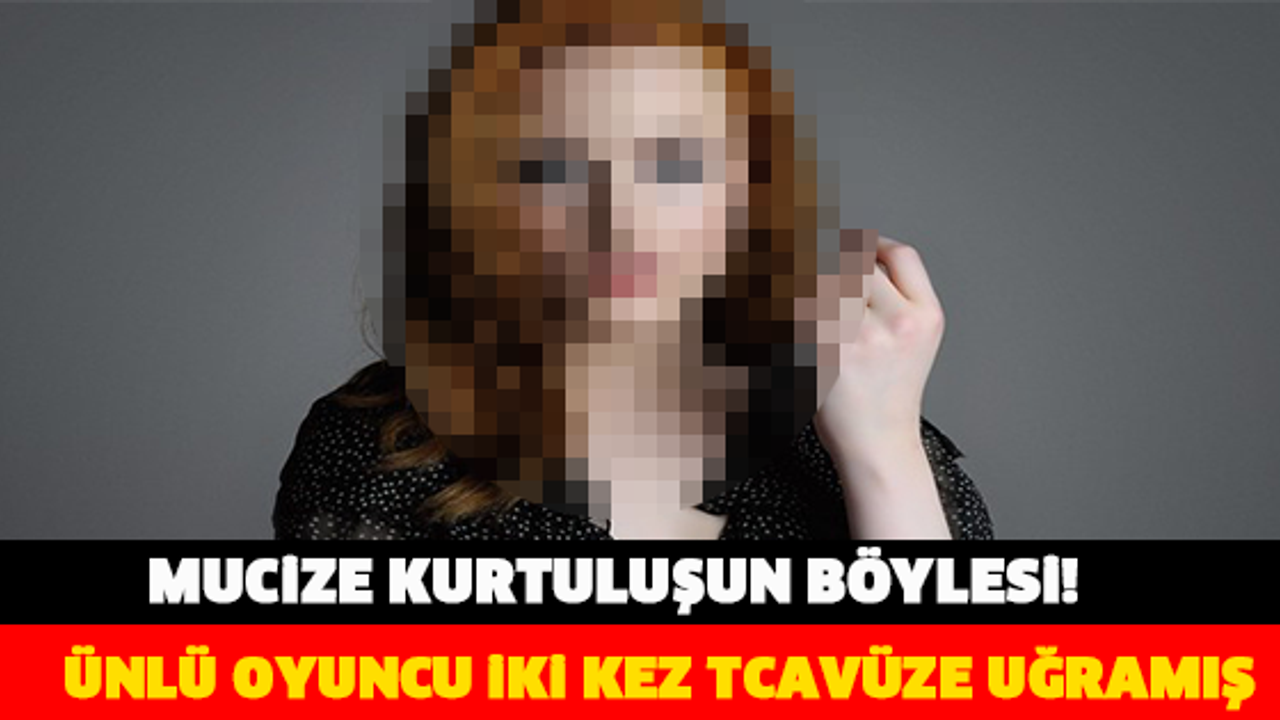 ÜNLÜ OYUNCU 2 KEZ TECAVÜZE UĞRAMIŞ..!