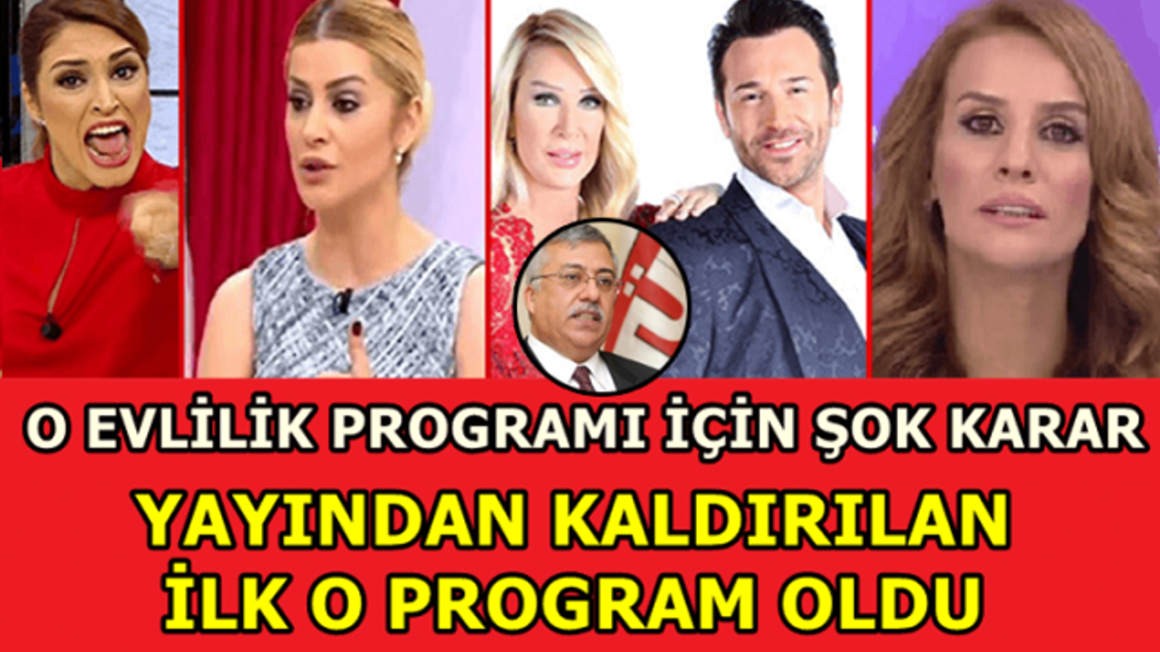 SON DAKİKA ! OLACAĞI BUYDU !!! EVLİLİK PROGRAMI YAYINDAN KALDIRILDI......