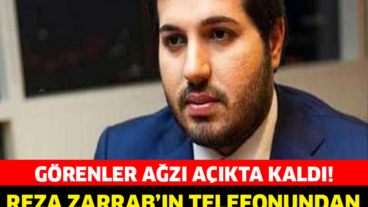REZA ZARRAB'IN TELEFONUNDAN ÇIKAN FOTOĞRAFLAR ŞOK ETTİ!