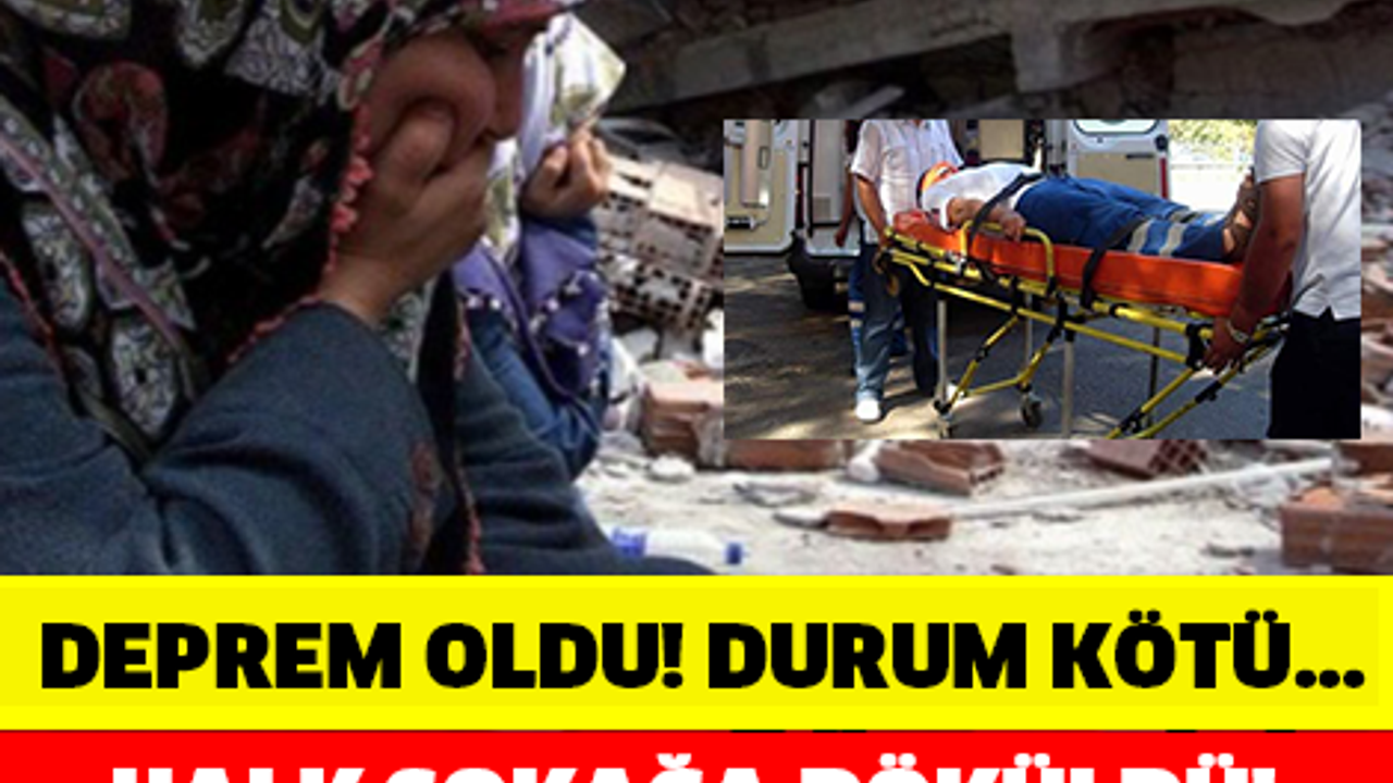 SON DAKİKA! DEPREM OLDU! MAL VE CAN KAYBI...