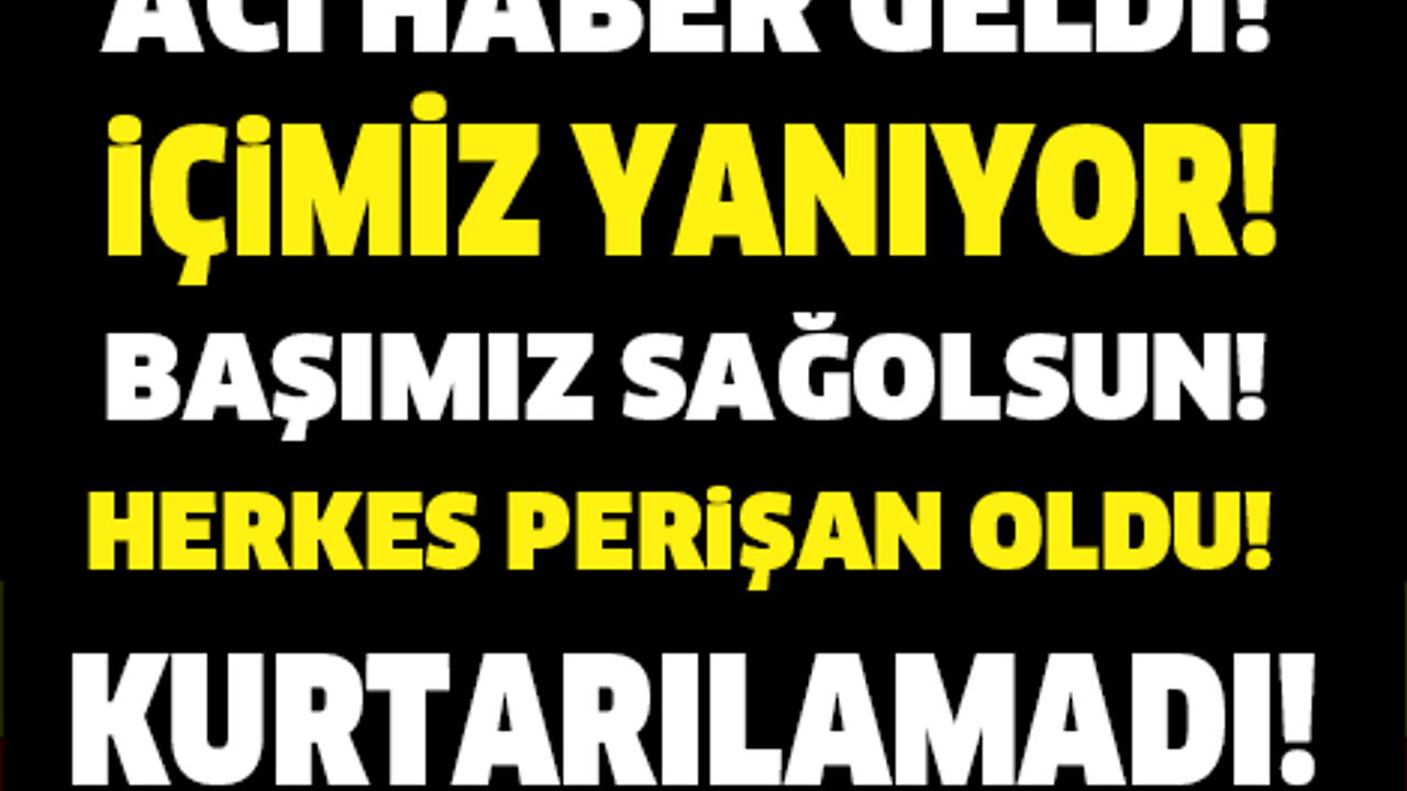 SON DAKİKA! BAŞIMIZ SAĞOLSUN.. KURTALRILAMADI...