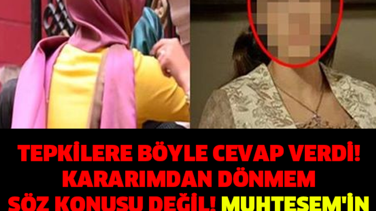 TEPKİLERE BÖYLE CEVAP VERDİ! KARARIMDAN DÖNMEM SÖZ KONUSU DEĞİL! MUHTEŞEM'İN YILDIZI ÜNLÜ OYUNCU TESETTÜRE GİRDİ!!