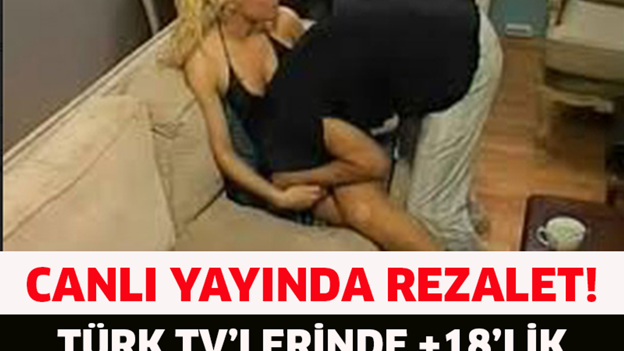 CANLI YAYINDA REZALET! TÜRK TV'LERİNDE +18'LİK GÖRÜNTÜLER!!