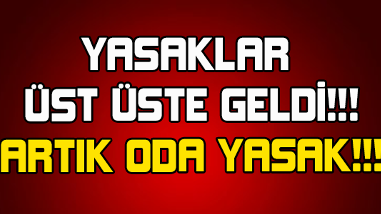 ARTIK ODA YASAK!!!