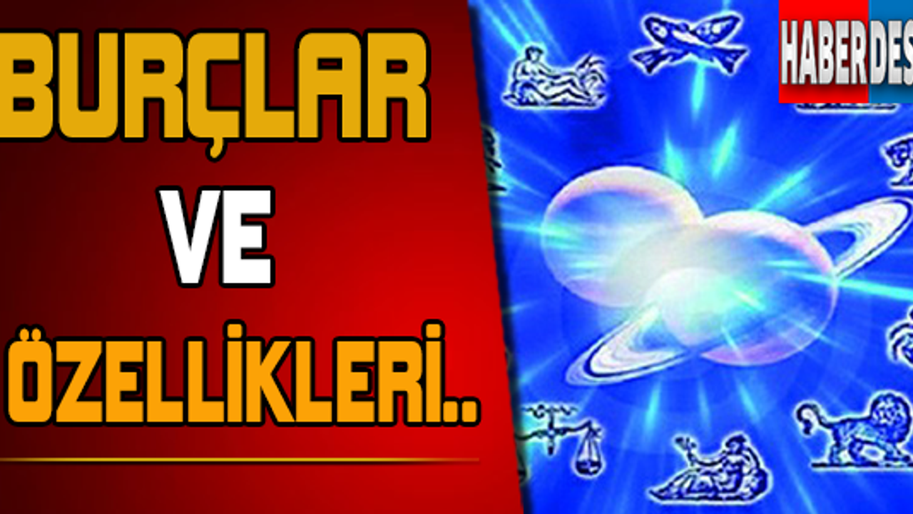 Burçlar Ve Özellikleri!