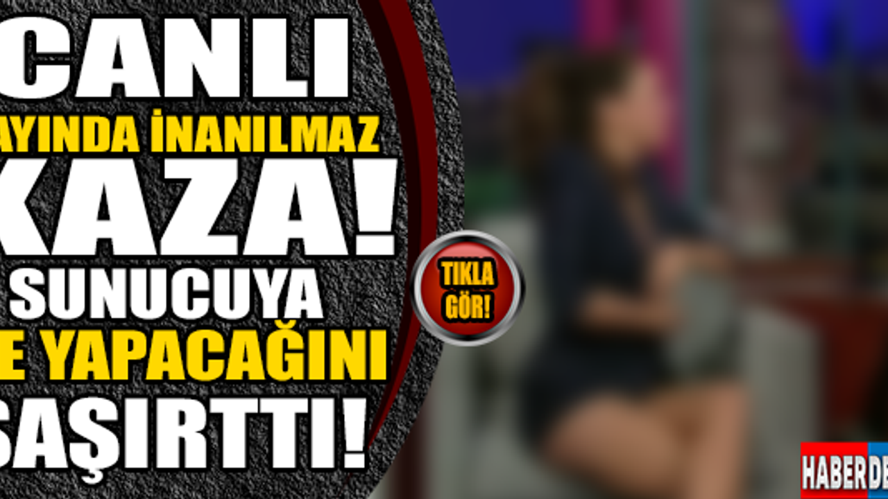 CANLI YAYINDA İNANILMAZ KAZA! SUNUCUYU TERLETEN KAZA