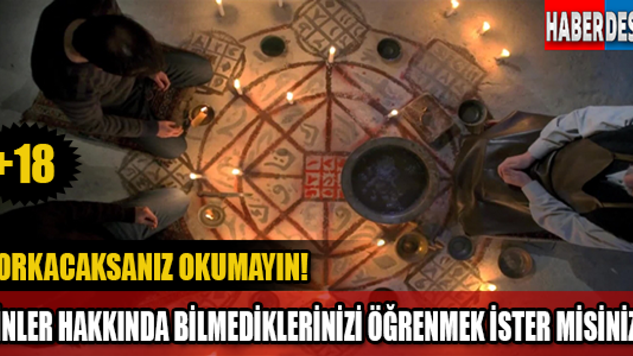 Cinler Hakkında Merak Edilenlerin Akıl Almaz Yanıtları!