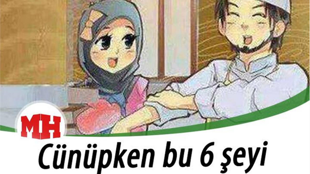 Cünüpken bu 6 şeyi yapıyorsanız büyük haram işliyorsunuz...