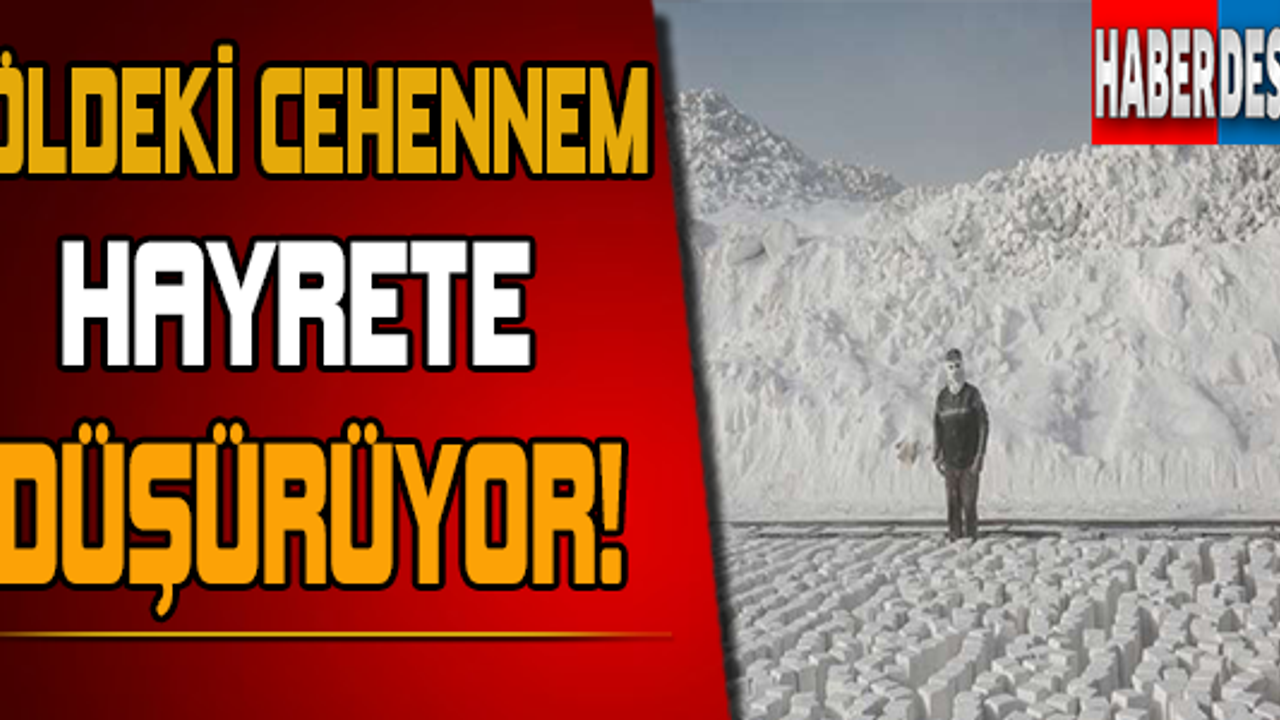 Çöldeki Cehennem Hayrete Düşüyor!