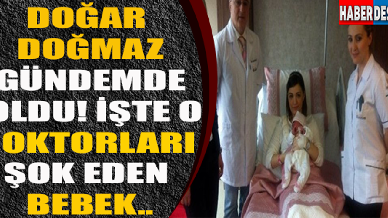 Doğar Doğmaz Gündemde Oldu! İşte O Doktorları Şok Eden Bebek..