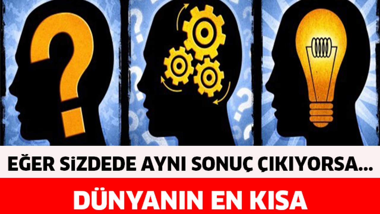 DÜNYANIN EN KISA KİŞİLİK TESTİ! EĞER SİZDEDE ÖYLE ÇIKIYORSA...
