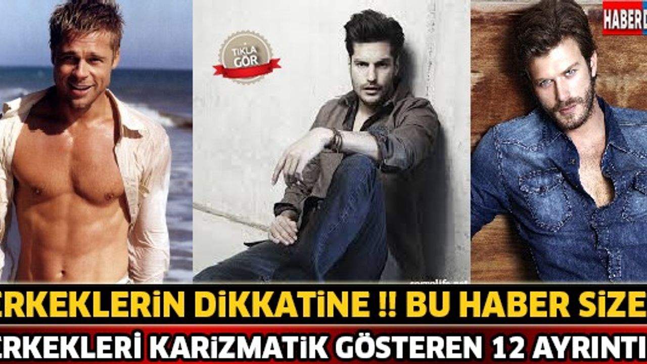 Erkeklerin Dikkatine !! Erkekleri Karizmatik Gösteren 12 Ayrıntı..