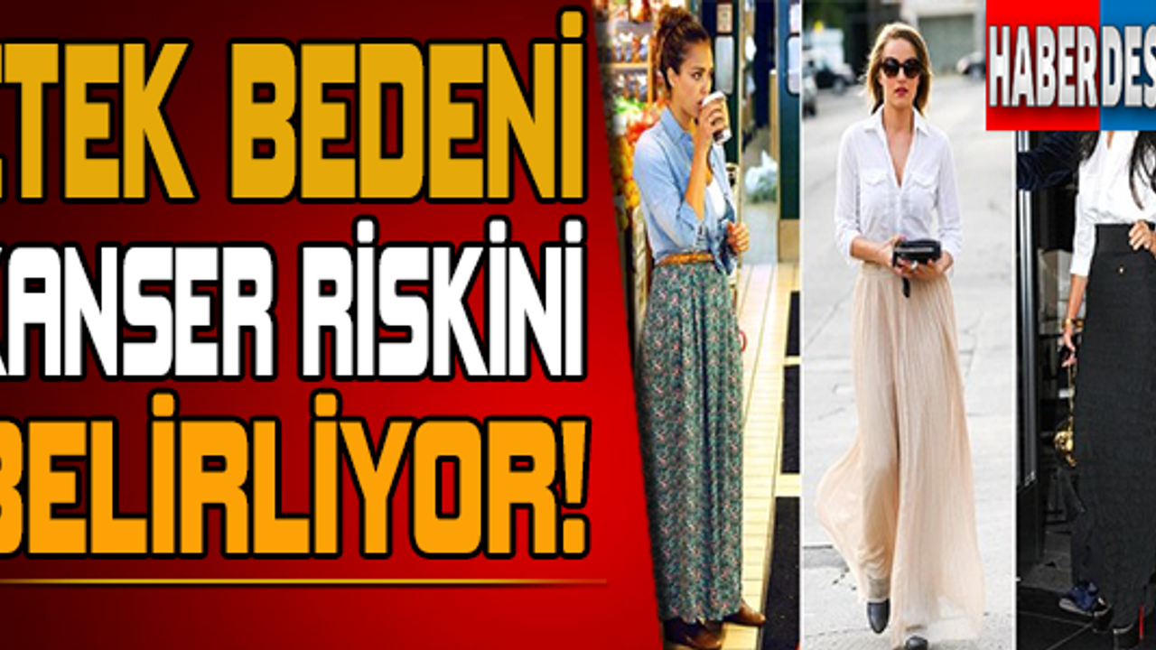 Etek Bedeni Kanser Riskini Belirliyor!