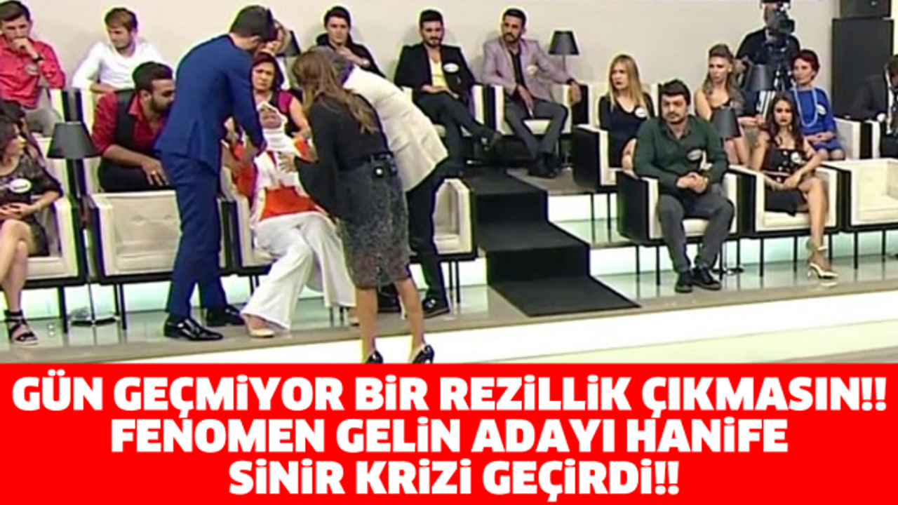 GÜN GEÇMİYOR BİR REZİLLİK ÇIKMASIN!! FENOMEN GELİN ADAYI HANİFE SİNİR KRİZİ GEÇİRDİ!!