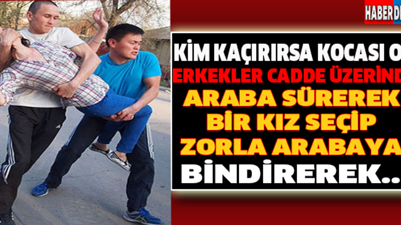 Kim Kaçırırsa Kocası O! ERKEKLER CADDE ÜZERİNDE ARABA SÜREREK BİR KIZ SEÇİP ZORLA ARABAYA BİNDİREREK..