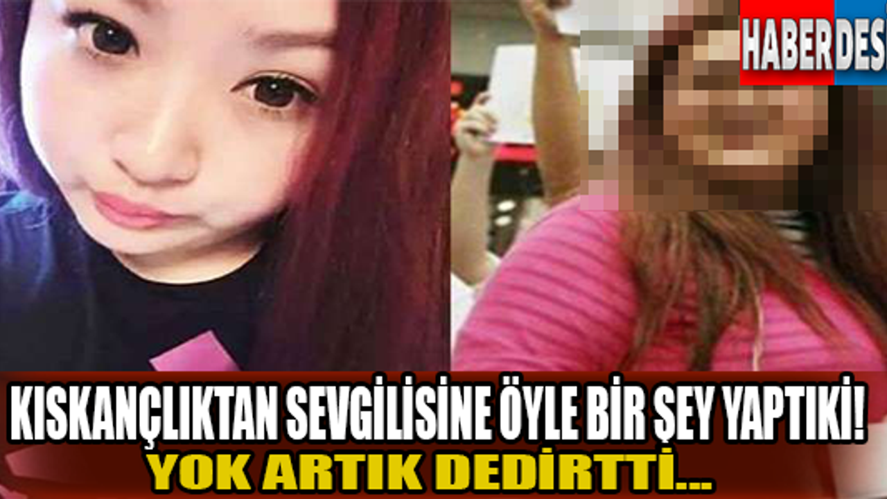 Kıskançlıktan sevgilisine öyle bir şey yaptıki...
