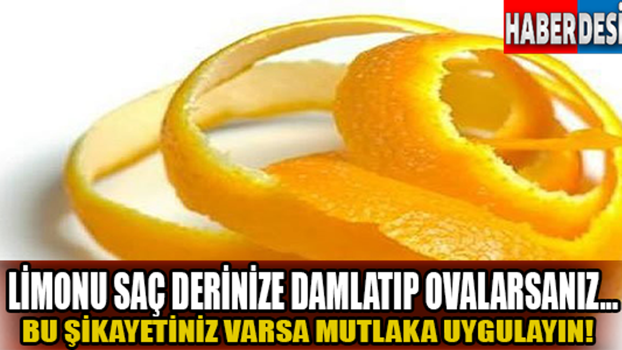Limonu saç derinize damlatıp ovalarsanız...