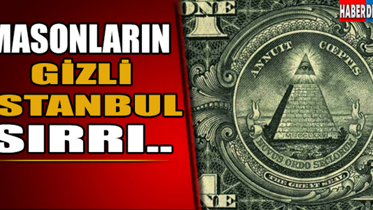 Masonların Gizli İstanbul Sırrı..