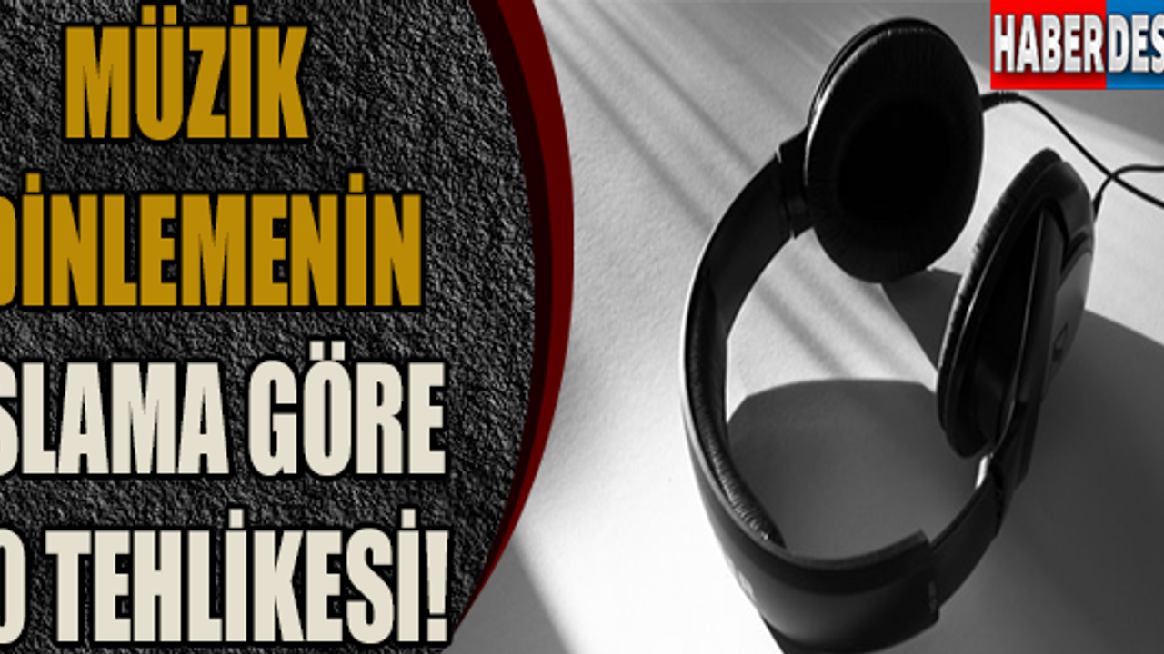 Müzik Dinlemenin İslama Göre 10 Tehlikesi!