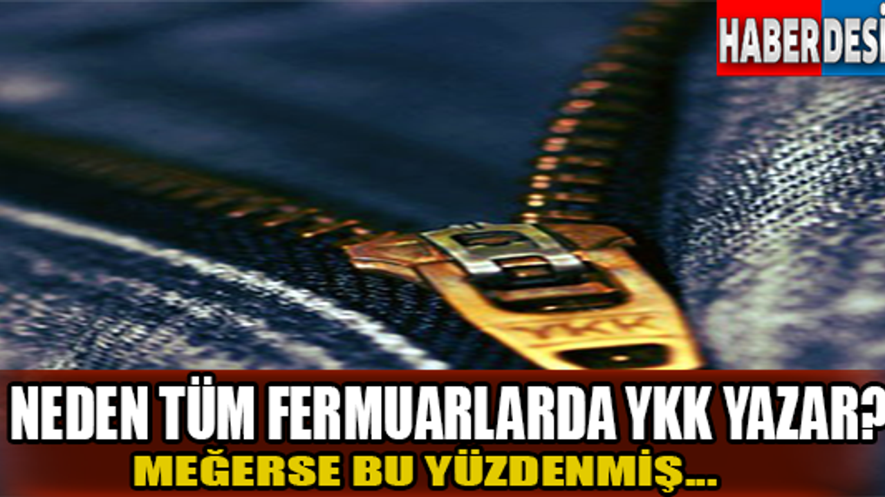 Neden tüm fermuarlarda YKK yazar?