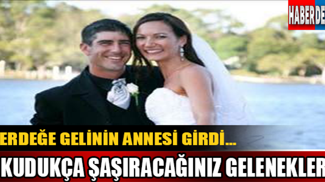 Okudukca şaşıracağınız gelenekler !