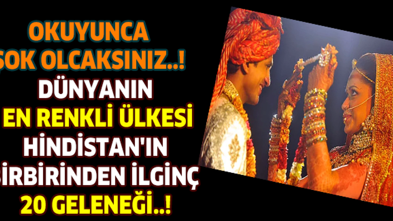 Okuyunca Şok Olcaksınız..! Dünyanın En Renkli Ülkesi Hindistan'ın Birbirinden İlginç 20 Geleneği..!