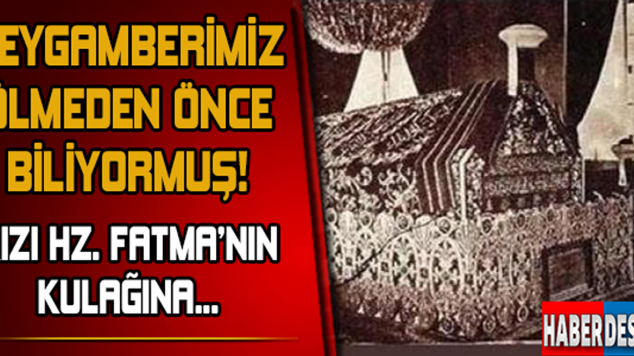 PEYGAMBER EFENDİMİZ ÖLMEDEN ÖNCE BİLİYORMUŞ!