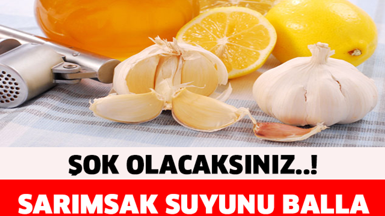 SARIMSAK SUYUNU BALLA KARIŞTIRIP İÇERSENİZ..