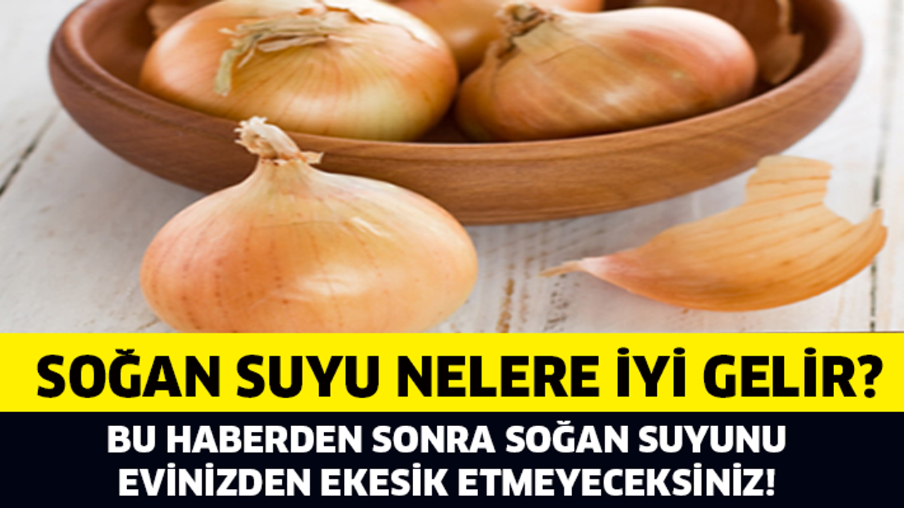 Soğan suyu kürü nelere iyi gelir?