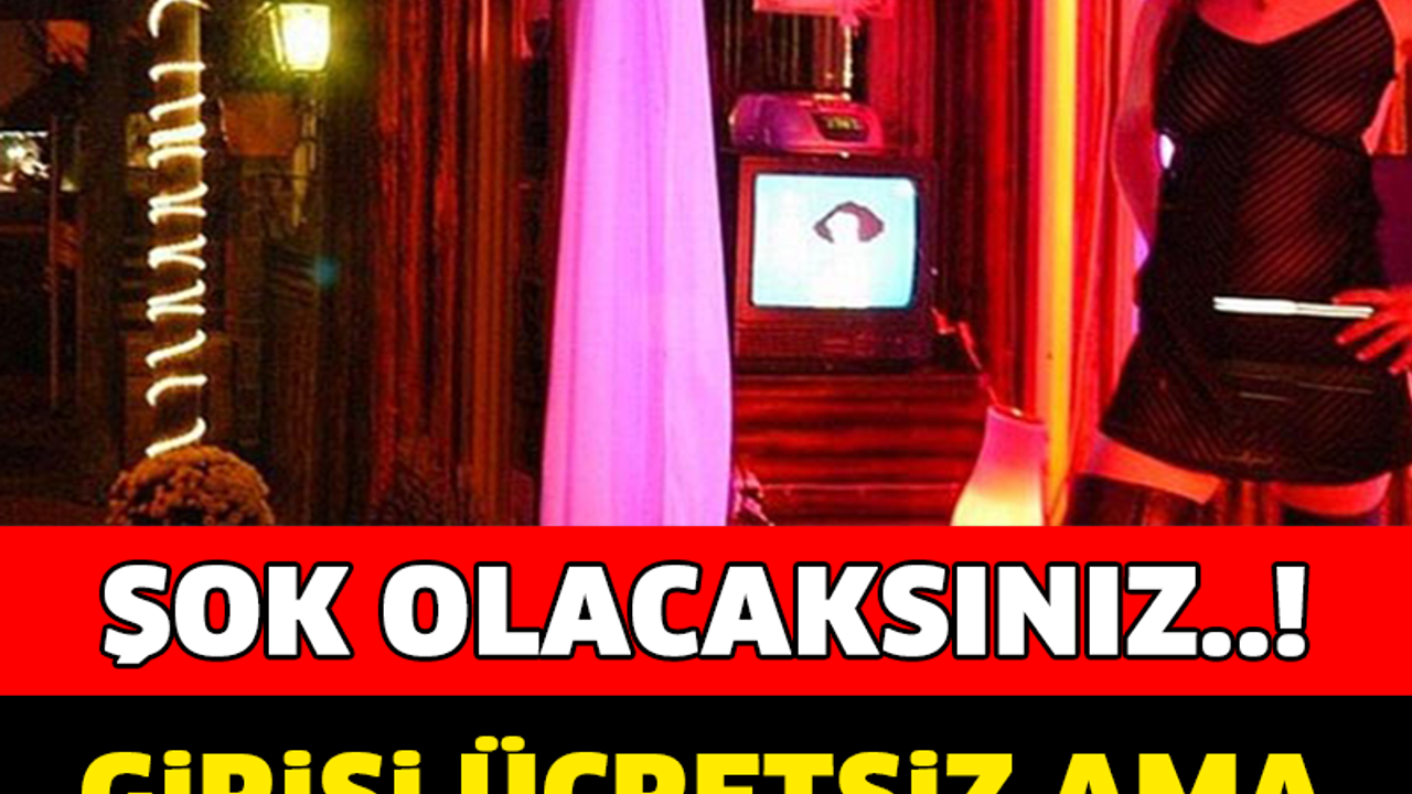 GİRİŞİ ÜCRETSİZ AMA ÖYLE BİR ŞART VAR Kİ...