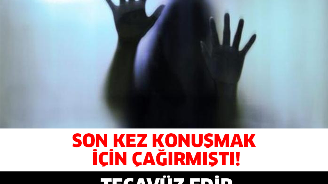 Son Kez Konuşmak İçin, Çağırmıştı! Tecavüz Edip Çıplak Fotoğraflarını…