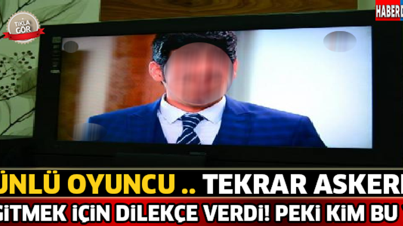 Ünlü Oyuncu Askere Gitmek İçin Dilekçe Verdi ! Bu Ünlü Kim ?