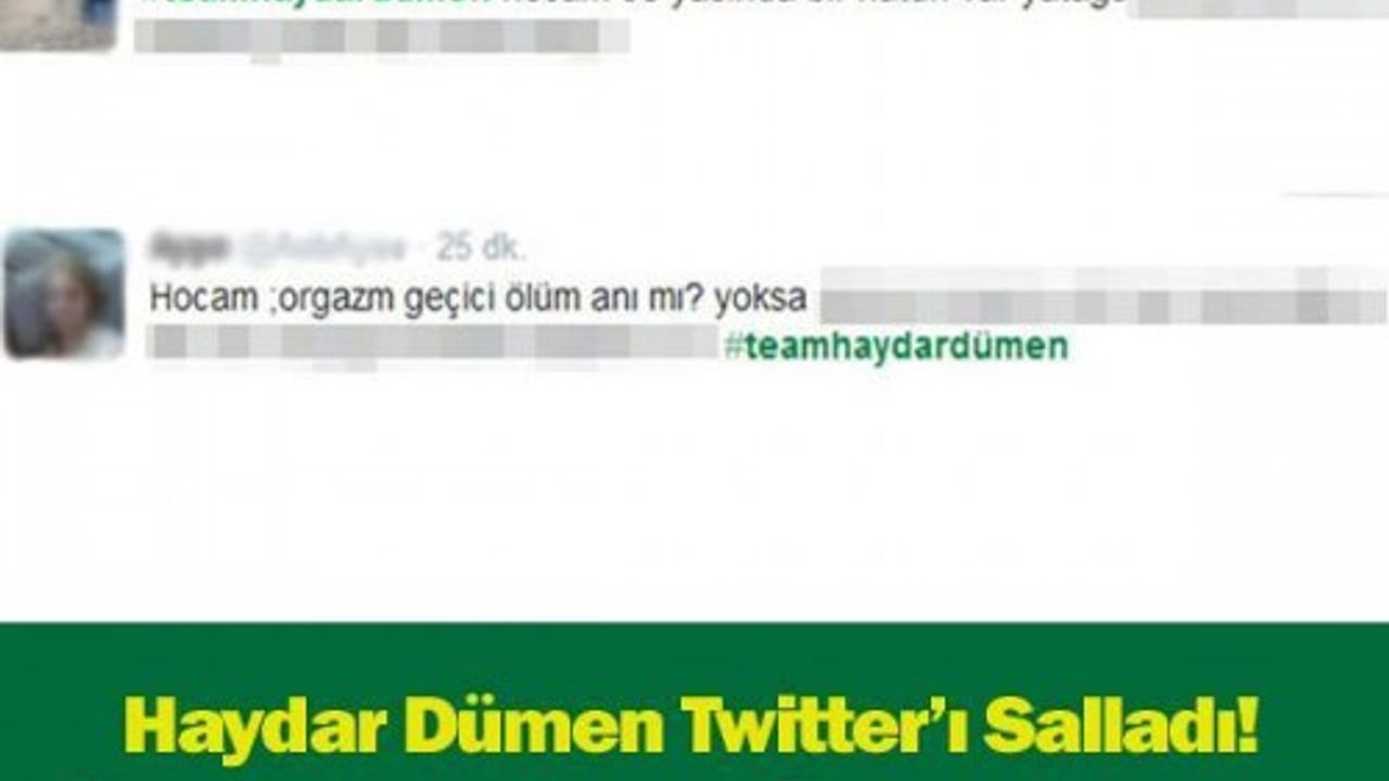 HAYDAR DÜMEN TWITTER’I SALLADI!