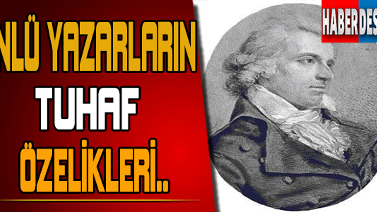 Ünlü Yazarların Tuhaf Özellikleri..