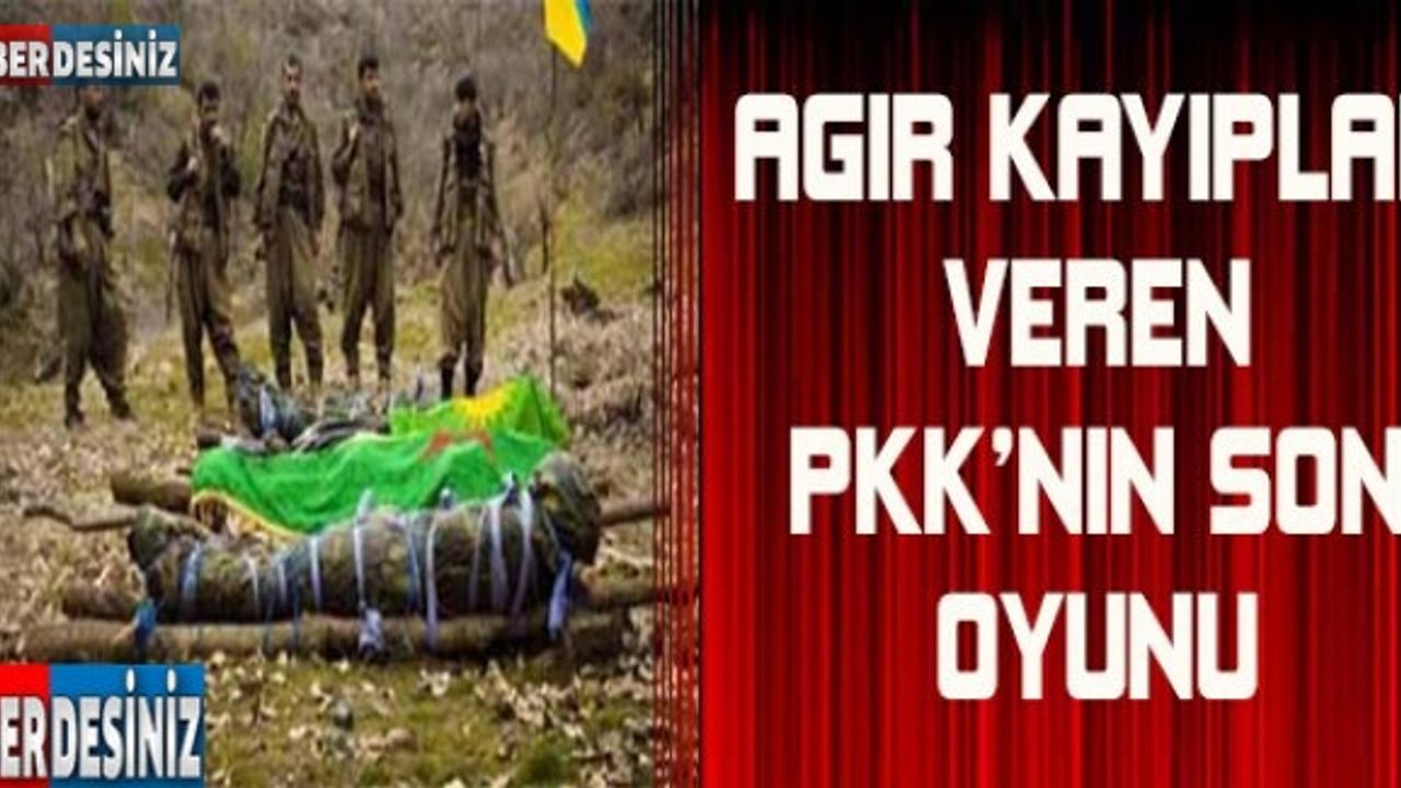 Ağır kayıplar veren PKK'nın son oyunu